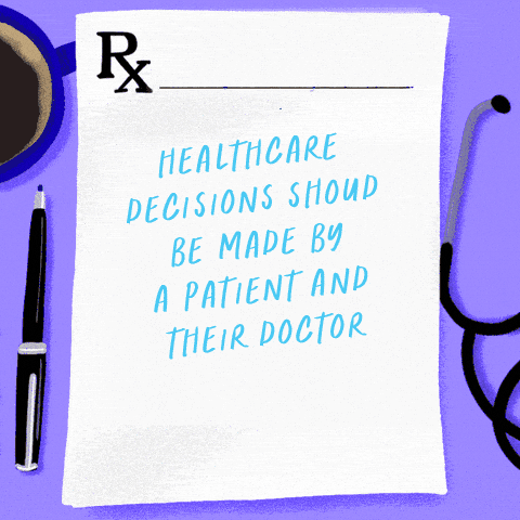 Healthcare decisions should be made by a patient and their doctor, not politicians