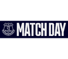 Everton Fc Matchday Sticker by Everton Football Club