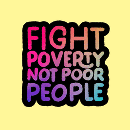 Fight poverty, not poor people