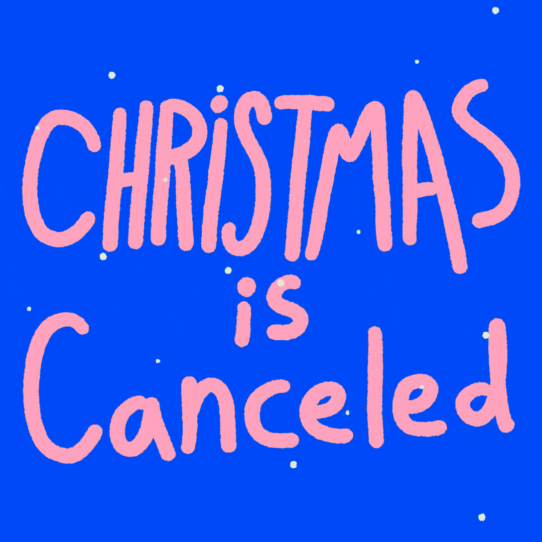 Christmas Is Cancelled GIFs Get the best GIF on GIPHY