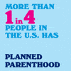 More than 1 in 4 people in the US has _____ Planned Parenthood