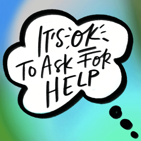 Text gif. White thought bubble on a blue and green watercolor background with a handwritten message that says "It's ok to ask for help."