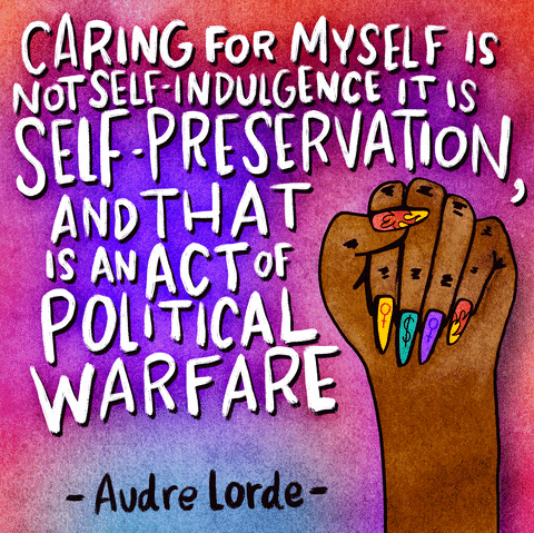 Illustrated gif. Raised fist shows off stiletto nails painted with flames, the female symbol, and a dollar sign. Jittery white text on a watercolor purple, pink, and baby blue background reads, "Caring for myself is not self-indulgence it is self-preservation, and that is an act of political warfare. Audre Lorde."