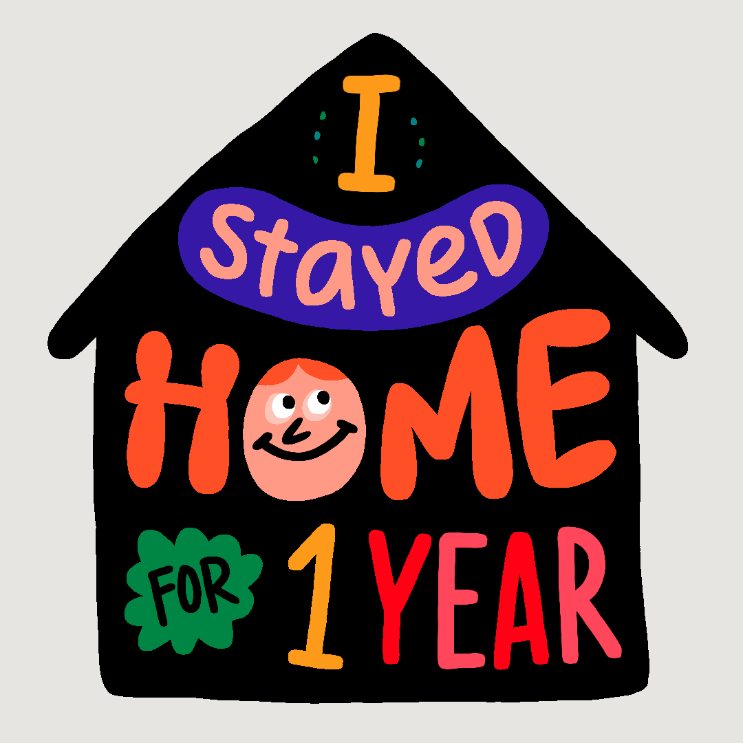 Illustrated gif. A silhouette of a house with a smiling person inside and text reading, "I stayed home for 1 year."