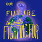 Our future is worth fighting for