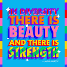 "In diversity there is beauty and there is strength" Maya Angelou quote