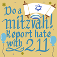Do a mitzvah! Report hate with 211