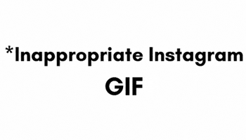 Instagram Gif Inappropiate GIF