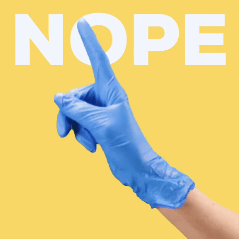Video gif. A hand with a surgical glove on it wags a finger at us and the text reads, "Nope."