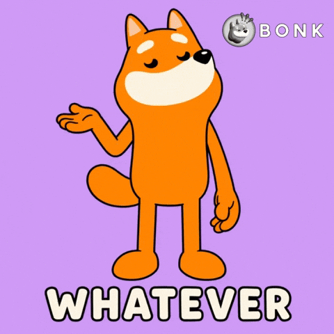Mood Whatever GIF by BONK