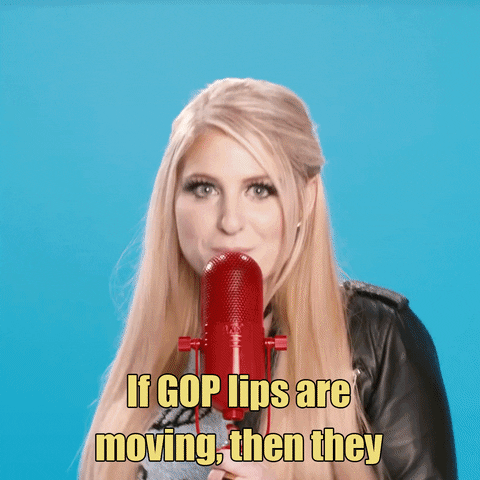 Celebrity gif. Meghan Trainor dances as she sings into a red microphone. Text, “If GOP lips are moving, then they.” We zoom in on her mouth as she sings, “Lie, lie, lie.”