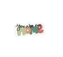 You Are My Home Sticker
