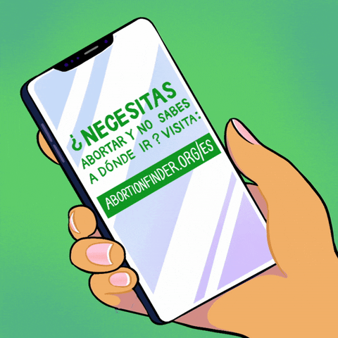 Digital art gif. Manicured hand holding a cell phone against a green background. The screen reads, “Necesitas abortar y no sabes a donde ir? Visita: abortionfinder.org/es.”
