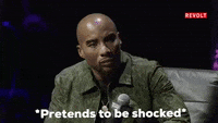 Pretend to be shocked