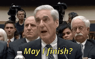 May I Finish Robert Mueller GIF by GIPHY News