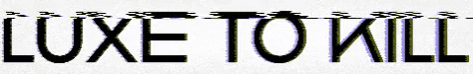 luxetokill GIF