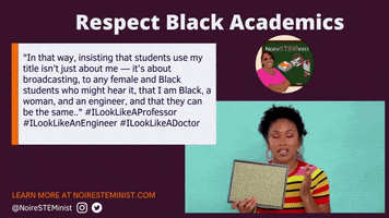 Respect Black Professor GIF by NoireSTEMinist