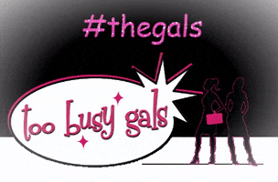 Too Busy Gals GIF