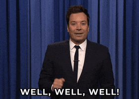Tonight Show gif. Jimmy Fallon has a slight smile as he tilts his head and says, "Well, well, well."