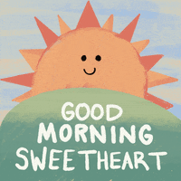 Illustrated gif. Smiling orange sun creeps up from behind a round green hill. White text flashes in the foreground, "Good morning sweetheart."