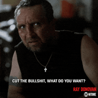 what do you want cut the bullshit GIF by Ray Donovan