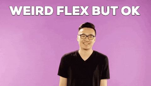 Weird Flex GIF by Jacob Graff - Find & Share on GIPHY