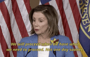 impeachment nancy pelosi we will proceed when we have what we need to proceed GIF