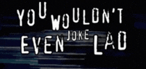 Dont Even Joke Lad GIF