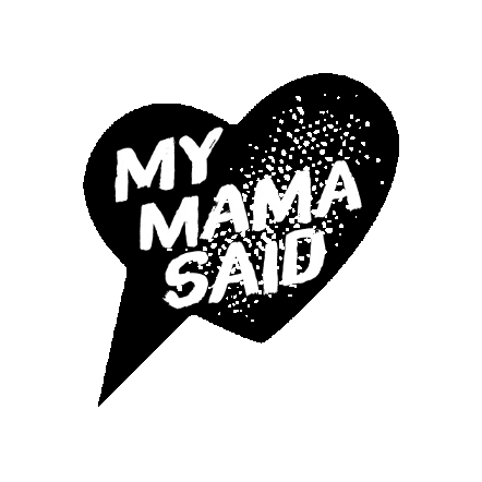My Mama Said Sticker