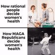 How rational people and MAGA republicans decide women's health motion meme