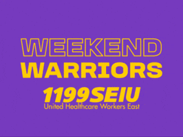 Weekend Warriors GIF by 1199SEIU