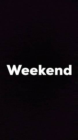 Weekend GIF