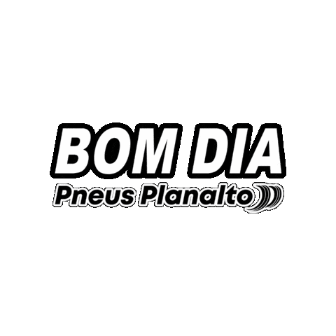 Dia Bom Sticker by Pneus Planalto