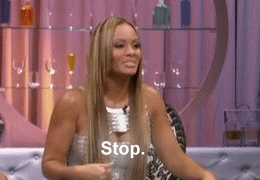 Reality TV gif. Evelyn Lozada on Basketball Wives tilts her head to the side and flashes her hands in front of her as she says, "stop," which appears as text.