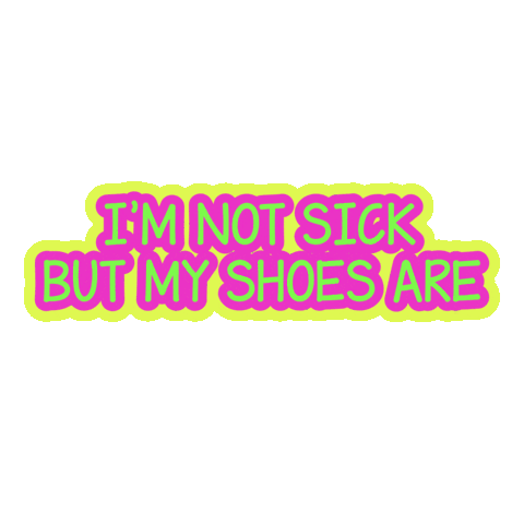 Imnotsickbutmyshoesare Sticker by PROJECT OUTRUN