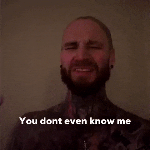 You Dont Even Know Me GIF