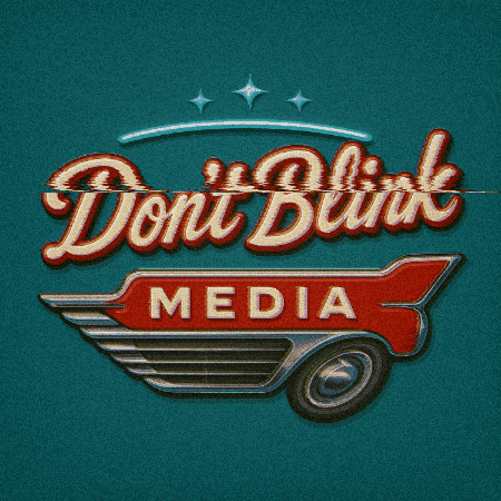Don't Blink Media LLC GIF