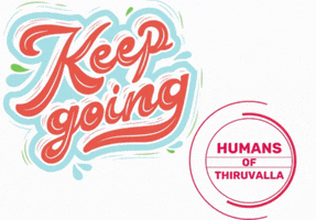 Keep Going Best Wishes GIF by Humans of Thiruvalla