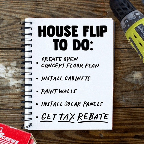 Text gif. Spiral-bound notebook on a tool bench reads "House flip to-do list, create open floor plan, install cabinets, paint walls, install solar panels, get tax rebate!"
