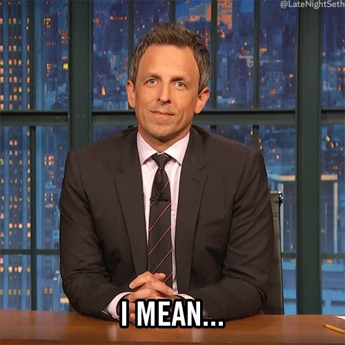 I Mean Come On GIF by Late Night with Seth Meyers