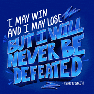 "I may win, and I may lose, but I will never be defeated" Emmitt Smith quote