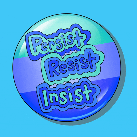 Digital art gif. Blue-striped button rocks against a light blue background with the blinking message, “Persist, resist, insist.”