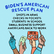 Biden's American Rescue Plan: Shots in arms, Checks in pockets, Students in school, Small business support, Americans back to work