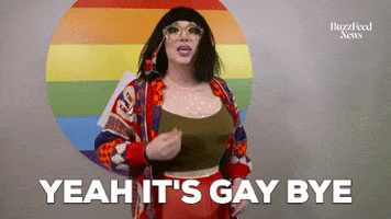 Video gif. Drag queen looks quickly at us and proclaims, "Yeah it's gay bye!" and walks away.