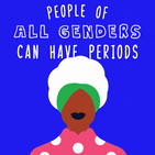 People of all genders can have periods