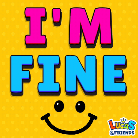 Im Fine No Worries GIF by Lucas and Friends by RV AppStudios