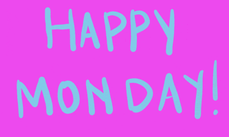 Text gif. Pink background with blue text that’s handwritten. Text, “Happy Monday!”