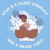 PTSD is a silent struggle and a brave fight