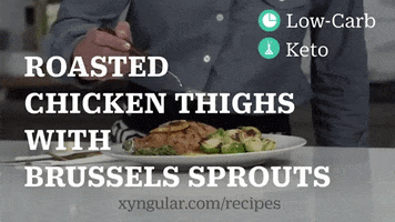 Xyngular Chicken Thighs Brussels Sprouts Keto Low-Carb GIF by Xyngular