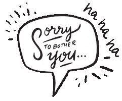 Apologize Sorry To Bother You Sticker